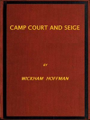 [Gutenberg 51195] • Camp, Court and Siege / A Narrative of Personal Adventure and Observation During Two Wars: 1861-1865; 1870-1871